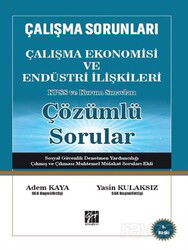 Çalışma Sorunları Çalışma Ekonomisi ve Endüstri İlişkileri KPSS ve Kurum Sınavları Çözümlü Sorular - Gazi Kitabevi