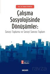 Çalışma Sosyolojisinde Dönüşümler: Sanayi Toplumu ve Sanayi Sonrası Toplum - Seçkin Yayıncılık
