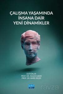Çalışma Yaşamında İnsana Dair Yeni Dinamikler - 1