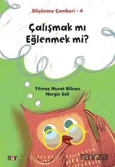 Çalışmak mı Eğlenmek mi? / Düşünme Çemberi 4 - Say Yayınları
