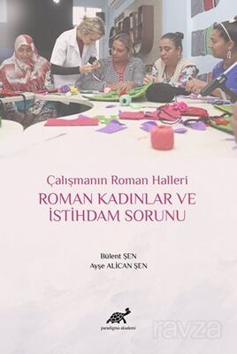 Çalışmanın Roman Halleri Roman Kadınlar ve İstihdam Sorunu - 1