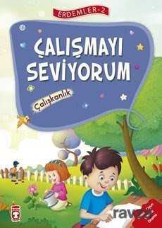 Çalışmayı Seviyorum - Çalışkanlık / Erdemler Dizisi 2 - 1