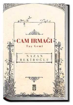 Cam Irmağı Taş Gemi (Bez Cilt - Sert Kapak) - Timaş Yayınları