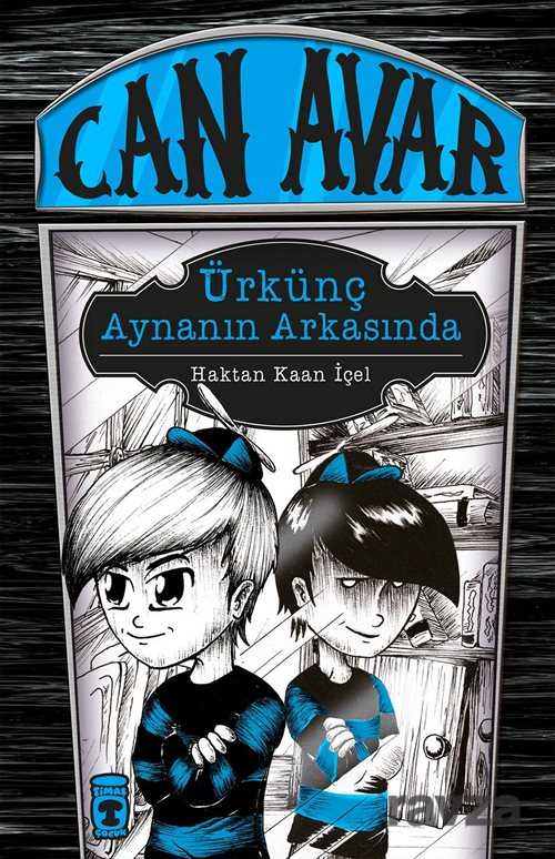Can Avar - Ürkünç Aynanın Arkasında - Timaş Çocuk Yayınları