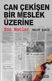 Can Çekişen Bir Meslek Üzerine Son Notlar - 1