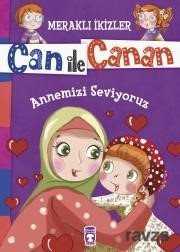 Can ile Canan - Annemizi Seviyoruz - Timaş Çocuk Yayınları