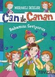Can ile Canan - Babamızı Seviyoruz - Timaş Çocuk Yayınları