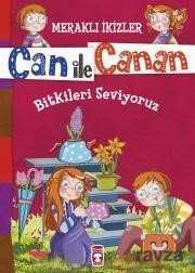 Can ile Canan - Bitkileri Seviyoruz - Timaş Çocuk Yayınları
