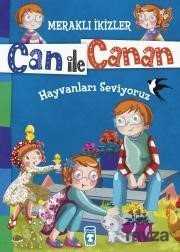 Can ile Canan - Hayvanları Seviyoruz - Timaş Çocuk Yayınları