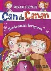 Can ile Canan - Kardeşimizi Seviyoruz - Timaş Çocuk Yayınları