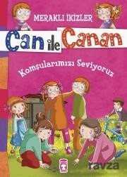 Can ile Canan - Komşularımızı Seviyoruz - Timaş Çocuk Yayınları