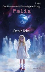 Can Veremeyenler Mezarlığının Tanığı: Felix - Ayrıkotu Yayınları