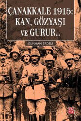 Çanakkale 1915: Kan, Gözyaşı ve Gurur... - Kutlu Yayınevi
