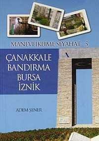 Çanakkale - Bandırma - Bursa - İznik / Manevi İklime Seyahat -5 - 1