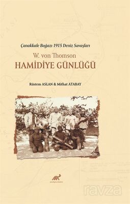 Çanakkale Boğazı 1915 Deniz Savaşları W. Von Thomson Hamidiye Günlükleri - 1