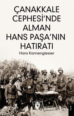 Çanakkale Cephesi'nde Alman Hans Paşa'nın Hatıratı - 1