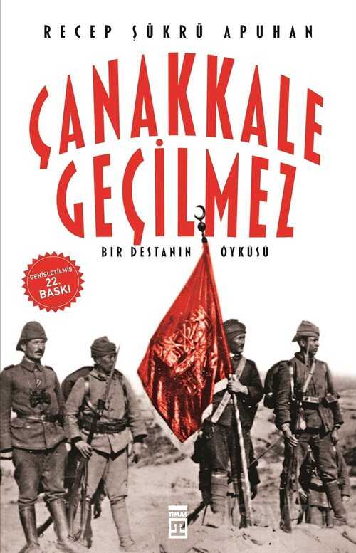 Çanakkale Geçilmez/Bir Destanın Öyküsü - Timaş Yayınları