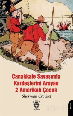 Çanakkale Savaşında Kardeşlerini Arayan 2 Amerikalı Çocuk - 1
