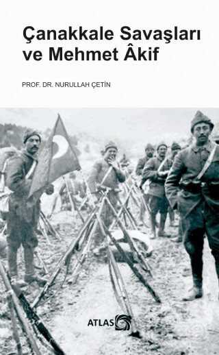 Çanakkale Savaşları ve Mehmet Akif - Atlas Kitap