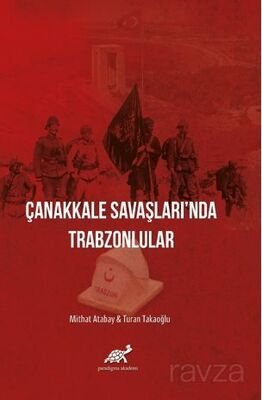 Çanakkale Savaşları'nda Trabzonlular - 1