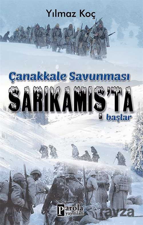 Çanakkale Savunması Sarıkamış'ta Başlar - 1