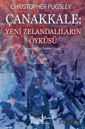 Çanakkale: Yeni Zelandalıların Öyküsü - İş Bankası Yayınları