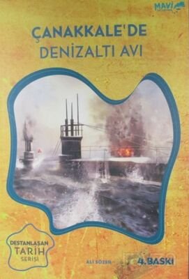 Çanakkale'de Denizaltı Avı / Destanlaşan Tarih Serisi 1 - 1