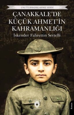 Çanakkale'de Küçük Ahmet'in Kahramanlığı - 1