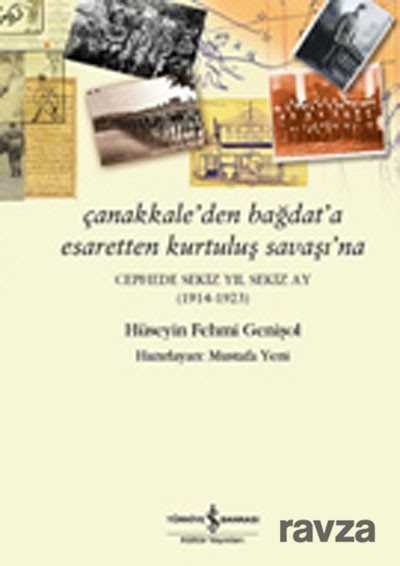 Çanakkale'den Bağdat'a Esaretten Kurtuluş Savaşı'na - İş Bankası Yayınları