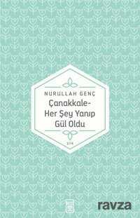 Çanakkale/Her Şey Yanıp Gül Oldu - Timaş Yayınları