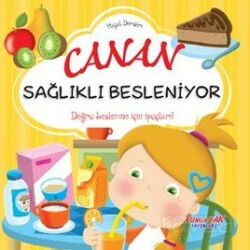 Canan Sağlıklı Besleniyor / Hayat Dersleri Dizisi - Yumurcak Yayınları