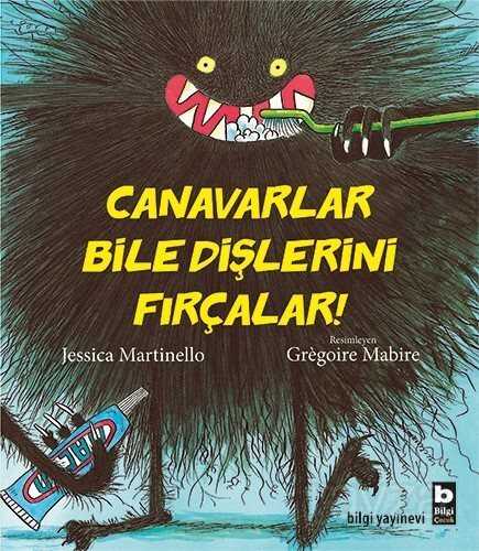 Canavarlar Bile Dişlerini Fırçalar - Bilgi Yayınevi Çocuk Kitapları
