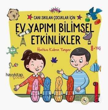 Canı Sıkılan Çocuklar İçin Ev Yapımı Bilimsel Etkinlikler - Hayy Kitap