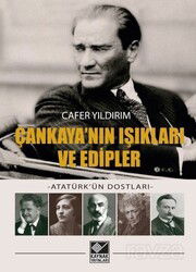 Çankaya'nın Işıkları ve Edipler - Atatürk'ün Dostları - Kaynak Yayınları