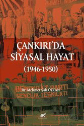 Çankırı'da Siyasal Hayat (1946-1950) - Paradigma Akademi Yayınları