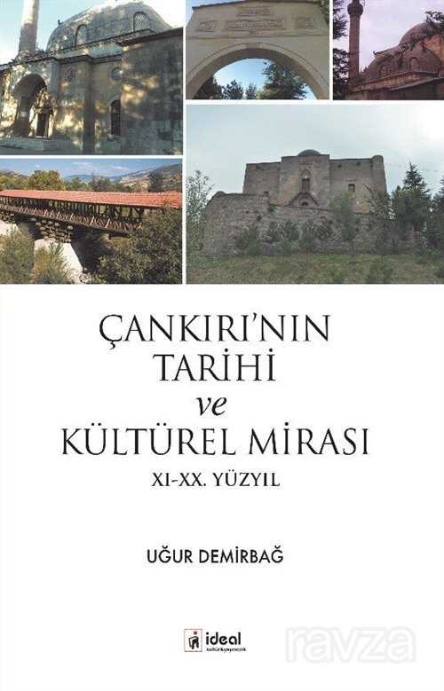 Çankırı'nın Tarihi ve Kültürel Mirası XI-XX Yüzyıl - İdeal Kültür Yayıncılık