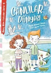 Canlılar Dünyası / Genç Bilim Yolcuları Serisi 6 - Selimer Yayınları