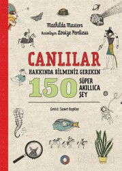 Canlılar Hakkında Bilmeniz Gereken 150 Süper Akıllıca Şey - Orenda