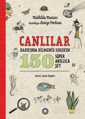 Canlılar Hakkında Bilmeniz Gereken 150 Süper Akıllıca Şey - 1