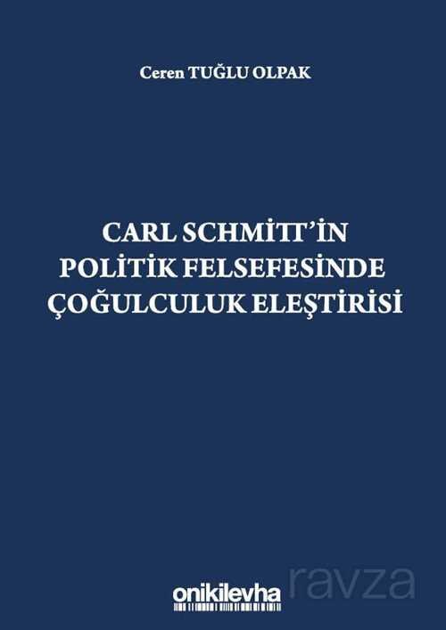 Carl Schmitt'in Politik Felsefesinde Çoğulculuk Eleştirisi - 1