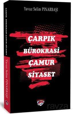 Çarpık Bürokrasi Çamur Siyaset - Ergenekon