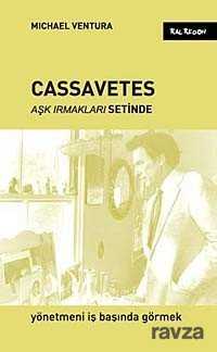 Cassavetes Aşk Irmakları Setinde - Kalkedon Yayınları