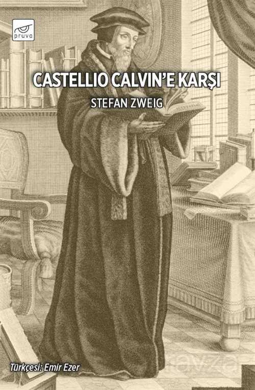 Castellio Calvin'e Karşı ya da Bir Vicdan Zorbalığa Karşı - Pruva