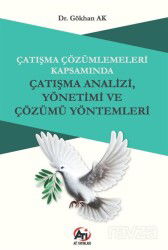 Çatışma Çözümlemeleri Kapsamında Çatışma Analizi, Yönetimi ve Çözümü Yöntemleri - Akademi Titiz Yayınları