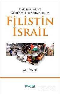 Çatışmalar ve Görüşmeler Sarmalında Filistin İsrail - Mana Yayınları