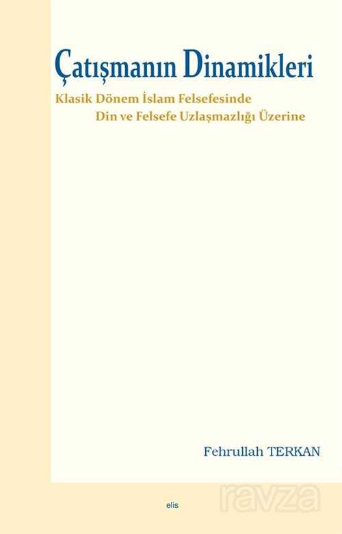 Çatışmanın Dinamikleri / Din ve Felsefe Uzlaşmazlığı Üzerine - Elis Yayınları
