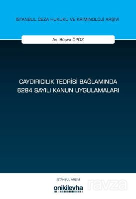 Caydırıcılık Teorisi Bağlamında 6284 Sayılı Kanun Uygulamaları İstanbul Ceza Hukuku ve Kriminoloji A - 1