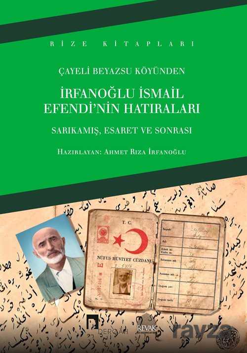 Çayeli Beyazsu Köyünden İrfanoğlu İsmail Efendi'nin Hatıraları - Dergah Yayınları