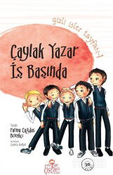 Çaylak Yazar İş Başında / Gizli İşler Tayfası -1 - Nesil Çocuk Yayınları