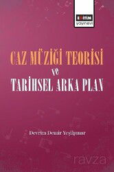 Caz Müziği Teorisi ve Tarihsel Arka Plan - Eğitim Kitabevi